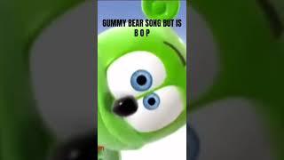 Gummy Bear Song but is B O P #memes