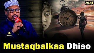 Mustaqbalkaaga Dhiso | Dhiirigalin | Sheekh Mustafe 2024