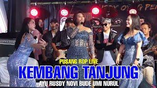 KEMBANG TANJUNG MEDLEY - AYU RUSDY NOVI BUDE UMI NURUL | PUSANG ROP LIVE