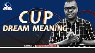 CUP DREAM MEANING II  Cup of Water or Coffee I Evangelist Joshua Orekhie