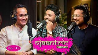 Ojaantric || Assamese Podcast Ft. Gaurav Gogoi || Ep.111