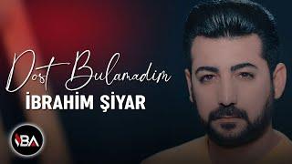 İBRAHİM ŞİYAR - DOST BULAMADIM 2019  [Official Music Video]