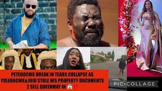 PETEDOCHIE BREAK IN TEARS COLLAPSE AS YULEDOCHIE&JUJU STOLE HIS PROPERTY DOCUMENTS 2 SELL QUEENMAY