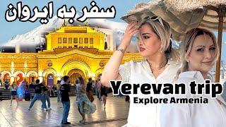 Trip to Armenia: Memorable Experience in Yerevan - #ولاگ ارمنستان