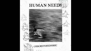 Human Needs - Concrete​/​/​Generic (Full lbum)