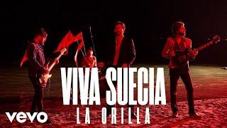 Viva Suecia - La Orilla (Video Oficial)