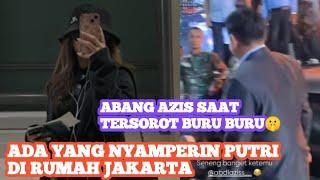 ADA YANG NYAMPERIN PUTRI DI JAKARTA‼️ Abang Azis Tersorot Saat Buru Buru 