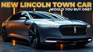 The New Lincoln Town Car - Would You Buy It?