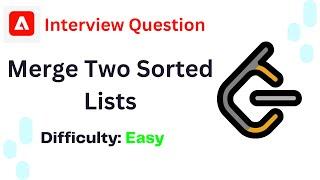 LeetCode Problems #21 | Merge Two Sorted Lists | Adobe Interview Question