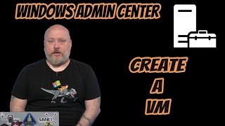 Windows Admin Center: Create a VM