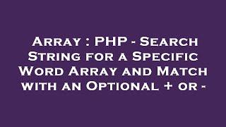 Array : PHP - Search String for a Specific Word Array and Match with an Optional + or -