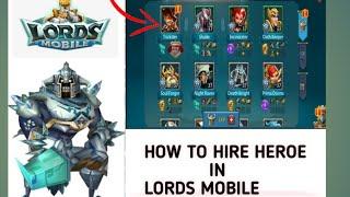 How to hire heroes in Lords mobile - Gaming Artist