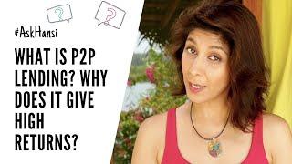 What is P2P and why does it give higher returns?