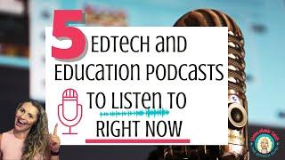 5 Education and Edtech Podcast to Listen to Right NOW! || EP 28