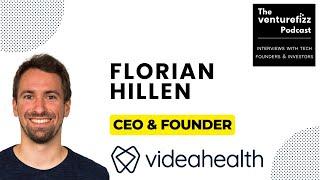 Florian Hillen, CEO & Founder of VideaHealth - The VentureFizz Podcast