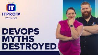 The Top 5 DevOps Myths Destroyed | ITProTV Webinar Teaser