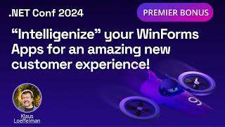 "Intelligenize" your WinForms Apps for an amazing new customer experience! | .NET Conf 2024