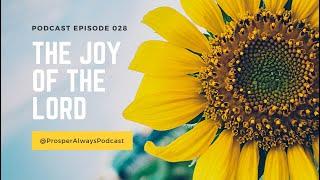 Prosper Always - Episode 28 - The Joy of the Lord