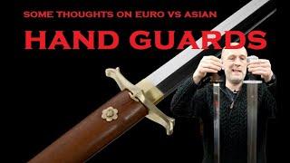 European VS Asian Sword HAND GUARDS - More or Less PROTECTION?