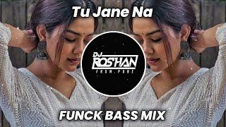 Tu Jane Na -  Funck Bass Mix - Love Song - Dj Roshan Pune ( It's Roshya Style )