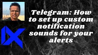 Telegram: How to set up custom notification sounds for your alerts