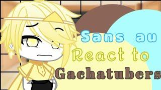 Sans au react to gachatubers