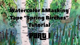 Masking Tape & Watercolor "Spring Birches" Tutorial,  Part 1