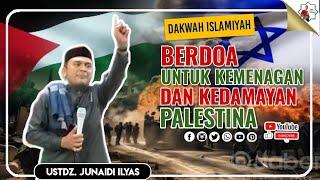 Dakwah IslamiyahBerdoa Untuk Palestina Demi Kedamayan & Kemenangan Dalam Peperangan. Ustz. Junaidi