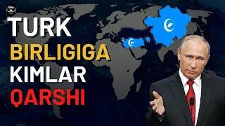 Dunyo nega Turkiy davlatlar birlashishiga qarshi?