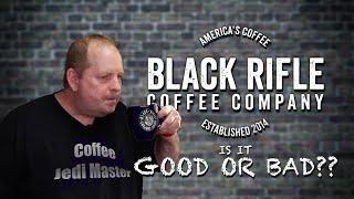 BLACK RIFLE COFFEE COMPANY- IS IT GOOD OR BAD COFFEE?? ️  COFFEE DRINKERS DESERVE TO KNOW