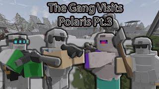 The Gang Visits Polaris 3 [Unturned]