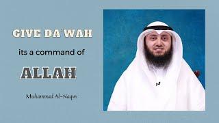 Give Dawah, its a command of Allah | Mohammad AlNaqwi