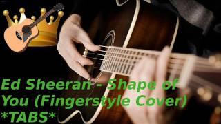 Ed Sheeran - Shape of You (Guitar Fingerstyle Cover) with TABS