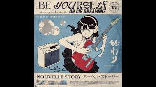 Nouvelle Story - Be Yourself Or Die Dreaming