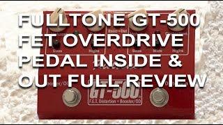 Fulltone GT 500 FET Distortion Boost Pedal | An Inside and Out in Depth Review | Tony Mckenzie