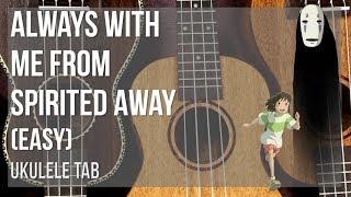 Ukulele Tab: How to play Always With Me from Spirited Away (Easy) by Joe Hisaishi