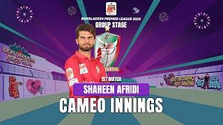 Cameo innings by Shaheen Afridi against Durbar Rajshahi || 1st Match || BPL 2025