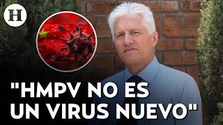 "No hay que alarmarse" epidemiólogo Alejandro Macías asegura que virus HMPV NO desatará pandemia