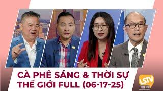 Cà Phê Sáng & Thời Sự Thế Giới LSTV (06-17-2025)