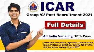 ICAR Group 'C' Post Recruitment 2021 | All Indian Vacancy | 10th Pass | Technician | Full Details