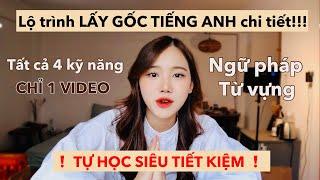 GIỎI TIẾNG ANH NHỜ 1 VIDEO DUY NHẤT!!?? - Tóm tắt toàn bộ lộ trình “lấy gốc” tiếng anh của mình️