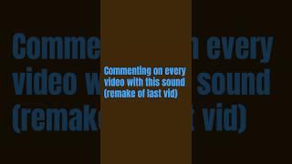 Commenting on every video with this sound.