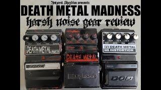 Death Metal Madness: Pedal Comparison - Harsh Noise Gear Review [NO GUITARS]