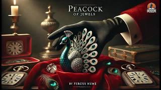 The Peacock of Jewels ️‍️ | Classic Detective Mystery by E. Phillips Oppenheim