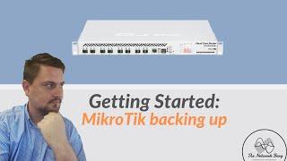 Getting Started: MikroTik Backups