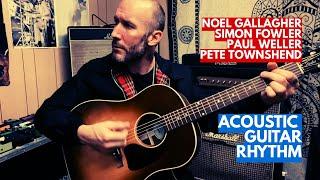 Noel Gallagher, Simon Fowler, Paul Weller & Pete Townshend: Acoustic Rhythm Guitar