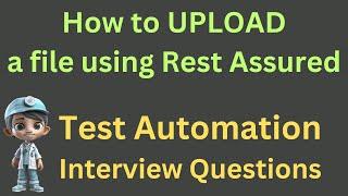 How to Upload a file to EndPoint using RestAssured| Interview Question