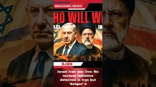 Israel Iran war live: No nuclear radiation detected in