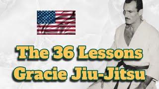 The 36 lessons of Gracie Jiu-Jitsu