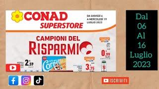 VOLANTINO CONAD SUPERSTORE offerte valide dal 06 al 16 luglio 2023